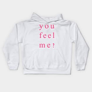 You feel me Kids Hoodie